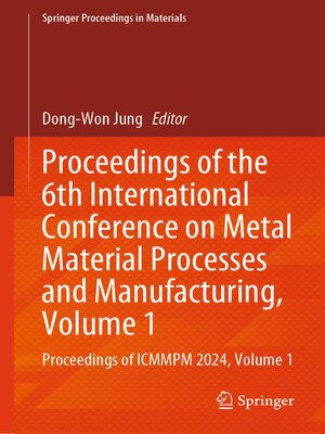 cover image of Proceedings of the 6th International Conference on Metal Material Processes and Manufacturing, Volume 1